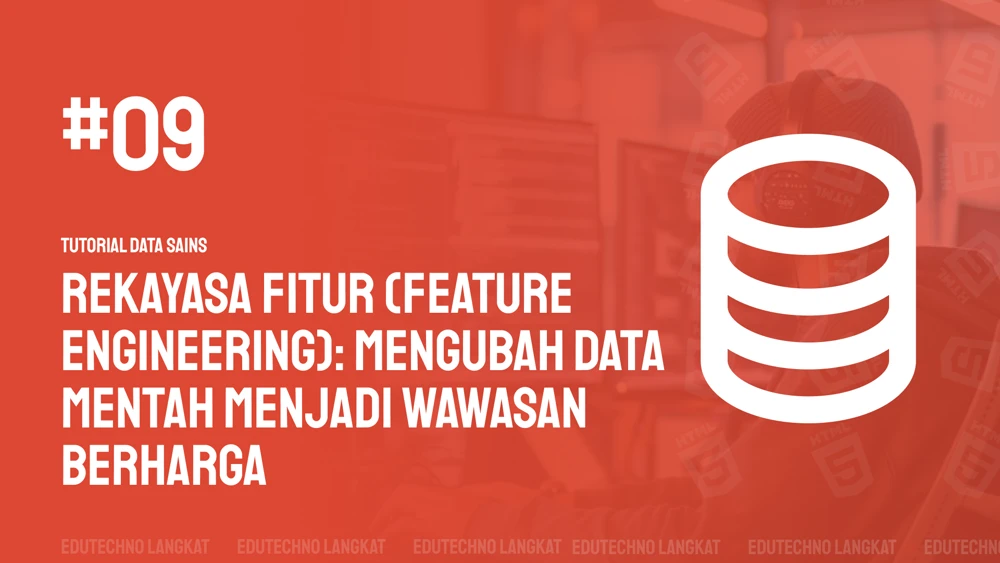 Gambar Rekayasa Fitur (Feature Engineering): Mengubah Data Mentah Menjadi Wawasan Berharga